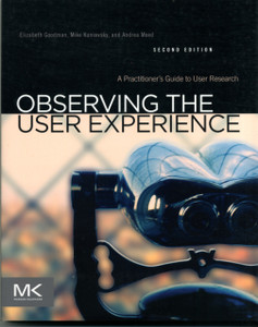 Observing The User Experience: A Practitioner'S Guide To User Research Observing The User Experience: A Practitioner'S Guide To User Research