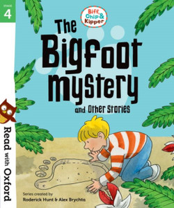 Read With Oxford: Stage 4: Biff, Chip And Kipper: Bigfoot Mystery And Other Stories Read With Oxford: Stage 4: Biff, Chip And Kipper: Bigfoot Mystery And Other Stories