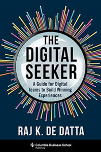 The Digital Seeker: A Guide For Digital Teams To Build Winning Experiences The Digital Seeker: A Guide For Digital Teams To Build Winning Experiences