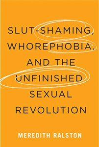 Slut-Shaming, Whorephobia, And The Unfinished Sexual Revolution
