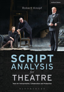 Script Analysis For Theatre: Tools For Interpretation, Collaboration And Production Script Analysis For Theatre: Tools For Interpretation, Collaboration And Production