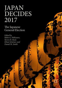 Japan Decides 2017: The Japanese General Election Japan Decides 2017: The Japanese General Election