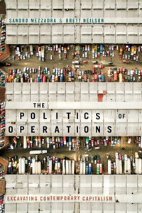 The Politics Of Operations: Excavating Contemporary Capitalism