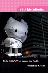 Pink Globalization: Hello Kitty'S Trek Across The Pacific