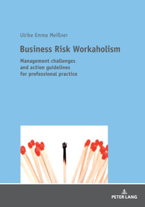 Business Risk Workaholism: Management Challenges And Action Guidelines For Professional Practice Business Risk Workaholism: Management Challenges And Action Guidelines For Professional Practice