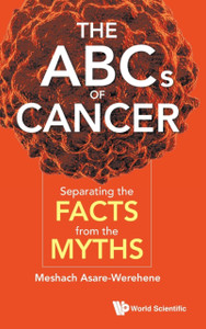 Abcs Of Cancer, The: Separating The Facts From The Myths Abcs Of Cancer, The: Separating The Facts From The Myths
