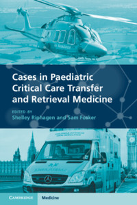 Cases In Paediatric Critical Care Transfer And Retrieval Medicine Cases In Paediatric Critical Care Transfer And Retrieval Medicine
