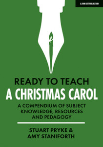 Ready To Teach: A Christmas Carol: A Compendium Of Subject Knowledge, Resources And Pedagogy Ready To Teach: A Christmas Carol: A Compendium Of Subject Knowledge, Resources And Pedagogy