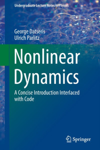 Nonlinear Dynamics: A Concise Introduction Interlaced With Code Nonlinear Dynamics: A Concise Introduction Interlaced With Code