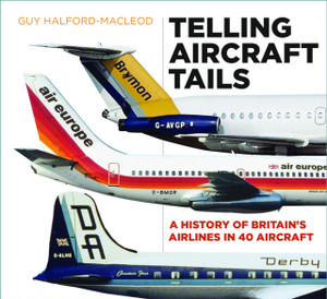 Telling Aircraft Tails: A History Of Britain'S Airlines In 40 Aircraft
