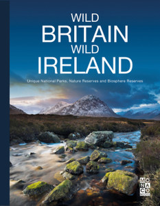 Wild Britain | Wild Ireland: Unique National Parks, Nature Reserves And Biosphere Reserves Wild Britain | Wild Ireland: Unique National Parks, Nature Reserves And Biosphere Reserves