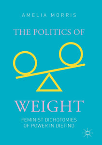 The Politics Of Weight: Feminist Dichotomies Of Power In Dieting