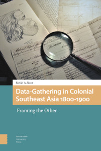 Data-Gathering In Colonial Southeast Asia 1800-1900: Framing The Other