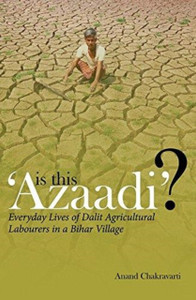 Is This 'Azaadi'? - Everyday Lives Of Dalit Agricultural Labourers In A Bihar Village