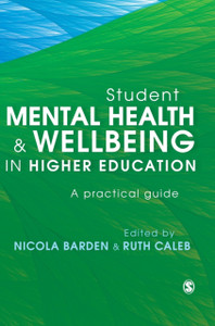 Student Mental Health And Wellbeing In Higher Education: A Practical Guide - 9781526421210 Student Mental Health And Wellbeing In Higher Education: A Practical Guide - 9781526421210