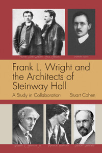 Frank L. Wright And The Architects Of Steinway Hall: A Study Of Collaboration Frank L. Wright And The Architects Of Steinway Hall: A Study Of Collaboration