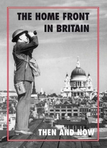 The Home Front In Britain Then And Now The Home Front In Britain Then And Now