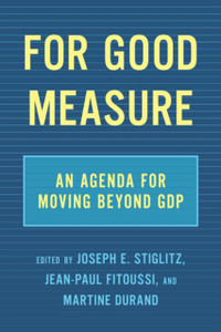 For Good Measure: An Agenda For Moving Beyond Gdp For Good Measure: An Agenda For Moving Beyond Gdp