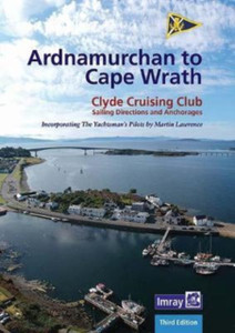 Ardnamurchan To Cape Wrath: Clyde Cruising Club Sailing Directions & Anchorages