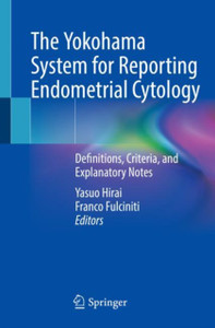 The Yokohama System For Reporting Endometrial Cytology: Definitions, Criteria, And Explanatory Notes The Yokohama System For Reporting Endometrial Cytology: Definitions, Criteria, And Explanatory Notes