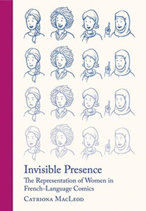 Invisible Presence: The Representation Of Women In French-Language Comics Invisible Presence: The Representation Of Women In French-Language Comics