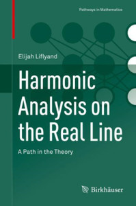 Harmonic Analysis On The Real Line: A Path In The Theory