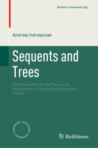 Sequents And Trees: An Introduction To The Theory And Applications Of Propositional Sequent Calculi