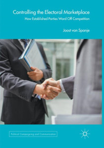 Controlling The Electoral Marketplace: How Established Parties Ward Off Competition Controlling The Electoral Marketplace: How Established Parties Ward Off Competition