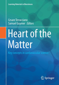 Heart Of The Matter: Key Concepts In Cardiovascular Science Heart Of The Matter: Key Concepts In Cardiovascular Science