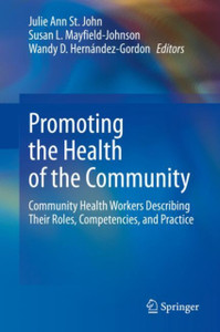 Promoting The Health Of The Community: Community Health Workers Describing Their Roles, Competencies, And Practice Promoting The Health Of The Community: Community Health Workers Describing Their Roles, Competencies, And Practice