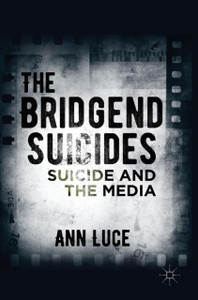 The Bridgend Suicides: Suicide And The Media