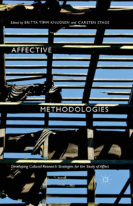 Affective Methodologies: Developing Cultural Research Strategies For The Study Of Affect Affective Methodologies: Developing Cultural Research Strategies For The Study Of Affect