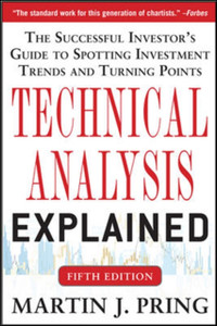 Technical Analysis Explained, Fifth Edition: The Successful Investor'S Guide To Spotting Investment Trends And Turning Points Technical Analysis Explained, Fifth Edition: The Successful Investor'S Guide To Spotting Investment Trends And Turning Points