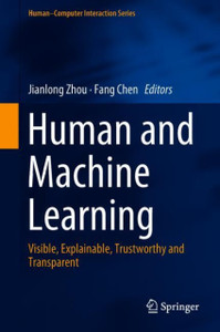 Human And Machine Learning: Visible, Explainable, Trustworthy And Transparent