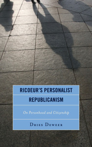 Ricoeur'S Personalist Republicanism: Personhood And Citizenship Ricoeur'S Personalist Republicanism: Personhood And Citizenship
