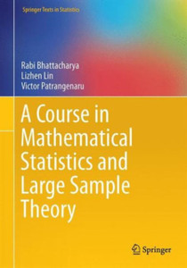 A Course In Mathematical Statistics And Large Sample Theory A Course In Mathematical Statistics And Large Sample Theory