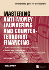 Mastering Anti-Money Laundering And Counter-Terrorist Financing: A Complaince Guide For Practitioners Mastering Anti-Money Laundering And Counter-Terrorist Financing: A Complaince Guide For Practitioners