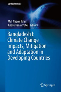 Bangladesh I: Climate Change Impacts, Mitigation And Adaptation In Developing Countries