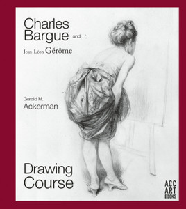 Charles Bargue And Jean-Leon Gerome: Drawing Course