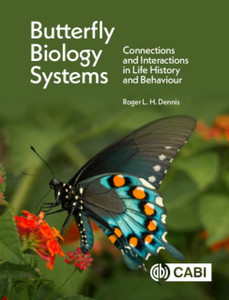 Butterfly Biology Systems: Connections And Interactions In Life History And Behaviour Butterfly Biology Systems: Connections And Interactions In Life History And Behaviour
