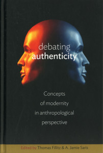 Debating Authenticity: Concepts Of Modernity In Anthropological Perspective