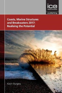 Coasts, Marine Structures And Breakwaters 2017: Realising The Potential Coasts, Marine Structures And Breakwaters 2017: Realising The Potential