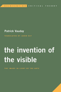 The Invention Of The Visible: The Image In Light Of The Arts - 9781786600493 The Invention Of The Visible: The Image In Light Of The Arts - 9781786600493