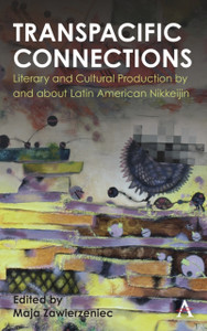 Transpacific Connections: Literary And Cultural Production By And About Latin American Nikkeijin Transpacific Connections: Literary And Cultural Production By And About Latin American Nikkeijin