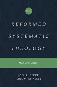 Reformed Systematic Theology, Volume 2: Man And Christ Reformed Systematic Theology, Volume 2: Man And Christ