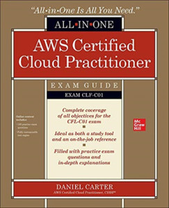 Aws Certified Cloud Practitioner All-In-One Exam Guide (Exam Clf-C01)