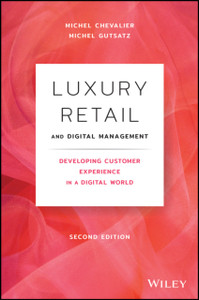 Luxury Retail And Digital Management: Developing Customer Experience In A Digital World Luxury Retail And Digital Management: Developing Customer Experience In A Digital World