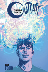 Outcast By Kirkman & Azaceta, Book 4 Outcast By Kirkman & Azaceta, Book 4