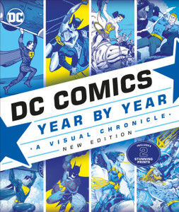 Dc Comics Year By Year New Edition: A Visual Chronicle Dc Comics Year By Year New Edition: A Visual Chronicle