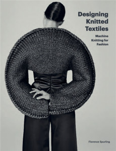 Designing Knitted Textiles: Machine Knitting For Fashion Designing Knitted Textiles: Machine Knitting For Fashion